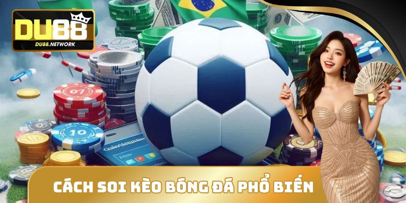 Cách soi kèo bóng đá phổ biến