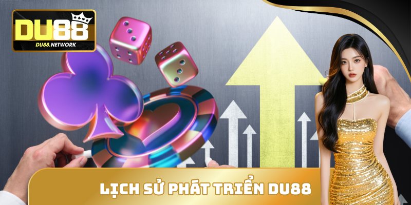 DU88 - Thế Giới Cá Cược Đỉnh Cao Và Bảo Mật Tuyệt Đối 14 Lịch sử phát triển của DU88