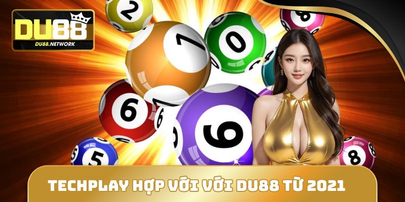 Chơi Xổ Số DU88 24/7 - Đánh Thả Ga, Ăn Thưởng Tiền Tỷ 2 Techplay chính thức hợp tác với chuyên mục từ 2019