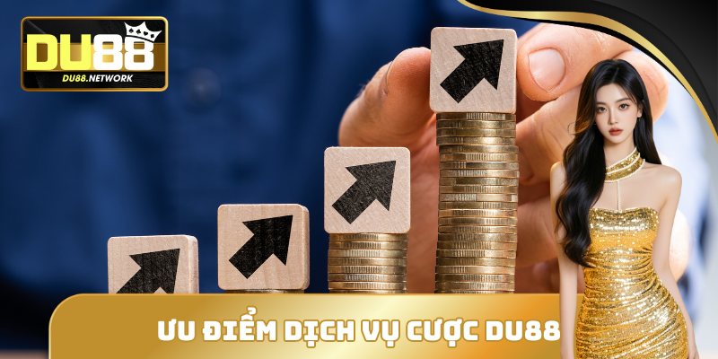 DU88 - Thế Giới Cá Cược Đỉnh Cao Và Bảo Mật Tuyệt Đối 15 Ưu điểm trong dịch vụ cược của DU88