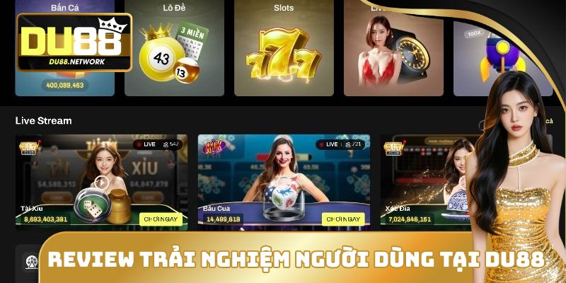 Review Trải Nghiệm Người Dùng Tại DU88 – Góc Nhìn Từ Thực Tế 4 Review Trải Nghiệm Người Dùng Tại DU88