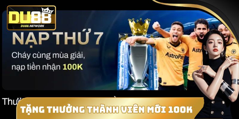 Tặng Thưởng Thành Viên Mới DU88 - Nhận Ngay 100k Về Túi 3 Tặng Thưởng Thành Viên Mới DU88 - Nhận Ngay 100k