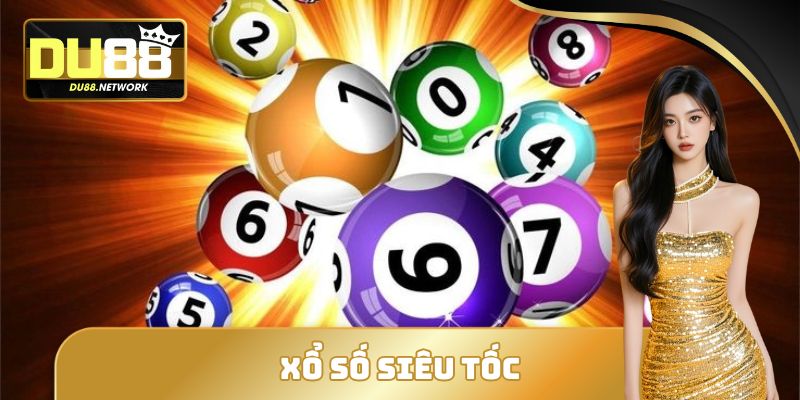 Xổ Số Siêu Tốc - Siêu Phẩm Đổi Thưởng Hấp Dẫn Hàng Đầu 7 Xổ Số Siêu Tốc